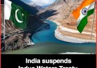 India suspends Indus Waters Treaty, closes borders with Pakistan