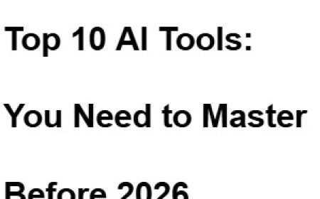 Top 10 AI Tools: You Need to Master  Before 2026