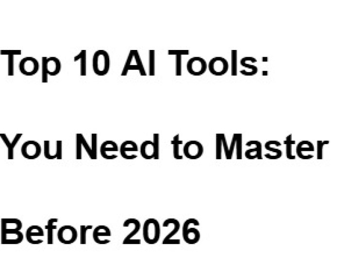 Top 10 AI Tools: You Need to Master  Before 2026
